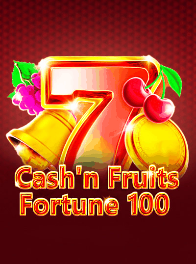 CASH'N FRUITS FORTUNE 100