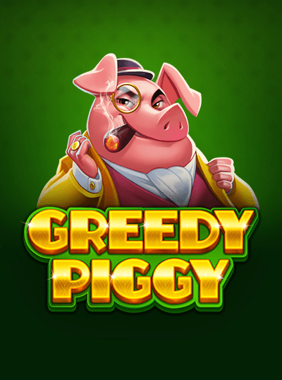 GREEDY PIGGY